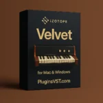 iZotope Velvet (Mac & Windows) | Vintage Electric Piano – Audiopluginsdeal VST Plugin Download for Windows & Mac