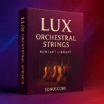 LUX Orchestral Strings | Sonuscore Kontakt Library – Audiopluginsdeal VST Plugin Download for Windows & Mac