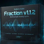 Eraform Audio Fraction v1.1.2 – Multisample Analog Synth + Content