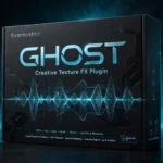 Exacoustics GHOST – Creative Texture FX Plugin