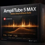 AmpliTube 5 MAX – Guitar Amp & Effects Suite by IK Multimedia