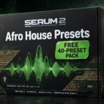 Serum 2 Afro House Presets – Free 40-Preset Pack